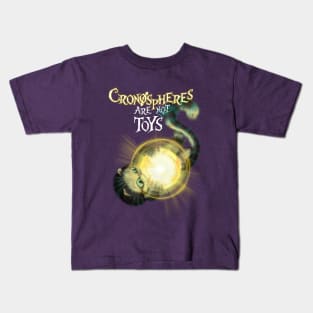 Cronospheres Are Not Toys Kids T-Shirt